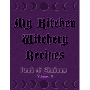 My Kitchen Witchery Recipes vol 8